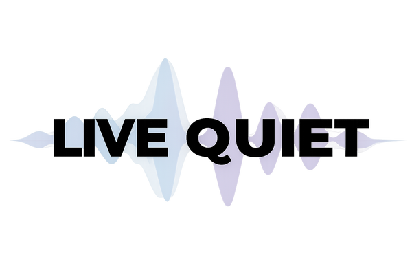 Live Quiet